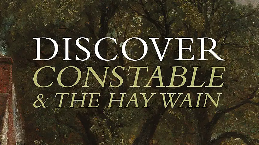 Discover Constable & The Hay Wain